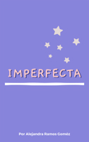 Imperfecta 1736149628 Book Cover