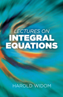 Lectures on Integral Equations 0486810275 Book Cover