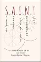 S.A.I.N.T.-A guide to Holiness: Jesus is calling you to be Holy 1966029012 Book Cover