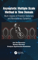Asymptotic Multiple Scale Method in Time Domain: Multi-Degree-Of-Freedom Stationary and Nonstationary Dynamics 1032219416 Book Cover
