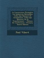 La Concurrence Étrangère: Les Industries Nationales; Celles Qui Naissent Et Grandissent, Celles Qui Meurent Ou Se Transforment ... Thèmes De Conférences 1289774943 Book Cover