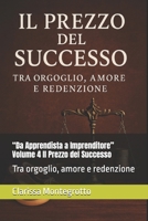 “Da Apprendista a Imprenditore” Volume 4 Il Prezzo del Successo: Tra orgoglio, amore e redenzione B0G4RS8TFP Book Cover