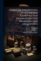 Ueber Die Erkenntniss Und Cur Der Chronischen Krankheiten Des Menschlichen Organismus, Volume 3 1286033403 Book Cover