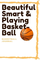 Beautiful Smart & playing Basketball: lined journal/ notebook of 120 pages, 6 x 9 inches, Soft cover matte finish: Perfect gift to improve their skills and keep memories, Sport Lined journal/ notebook 1660449677 Book Cover