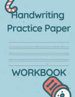 Handwriting Practice Paper WORKBOOK: Fun & Interactive Picture Book for Preschoolers & Toddlers Learning How to Write. B083XVYRQV Book Cover