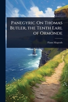 Panegyric On Thomas Butler, the Tenth Earl of Ormonde 1024008096 Book Cover