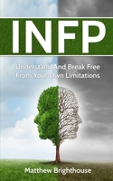 INFP: Understand And Break Free From Your Own Limitations 152128430X Book Cover