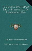 Il Codice Dantesco Della Biblioteca Di Bergamo (1894) 1168024765 Book Cover