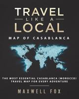 Travel Like a Local - Map of Casablanca: The Most Essential Casablanca (Morocco) Travel Map for Every Adventure 1723216089 Book Cover