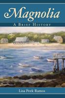 Magnolia: A Brief History 1596294531 Book Cover