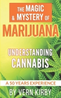 The Magic & Mystery Of Marijuana: Understanding The Cannabis Plant B09PHD4KMB Book Cover