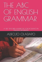 THE ABC OF ENGLISH GRAMMAR: A SELF TEACHER HANDBOOK FOR EXCELLENCE IN ENGLISH GRAMMAR B089TV3GTY Book Cover