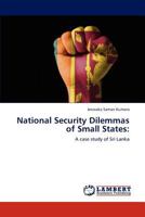 National Security Dilemmas of Small States:: A case study of Sri Lanka 3847378724 Book Cover