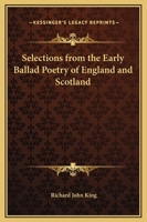 Selections From The Early Ballad Poetry Of England And Scotland 1022563335 Book Cover