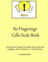 No Fingerings Cello Scale Book: All 24 major and melodic minor scales and arpeggios. No fingerings. B08J5HFWGP Book Cover