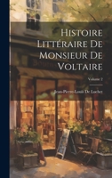 Histoire Littéraire De Monsieur De Voltaire; Volume 2 1022659820 Book Cover