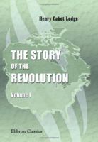 The Story of the Revolution, Volume 1 1240101007 Book Cover