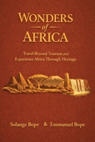 Wonders of Africa: Travel Beyond Tourism and Experience Africa Through Heritage 1998780678 Book Cover