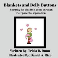 Blankets and Belly Buttons: Security for children going through parents' separation 198351456X Book Cover