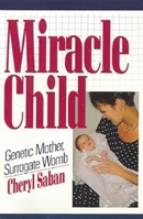 Miracle Child: Genetic Mother, Surrogate Womb 0882821229 Book Cover