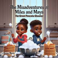 The Misadventures Of Miles and Maya. The Great Pancake Disaster B0GRGWFV9D Book Cover