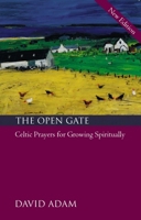 The Open Gate: Celtic Prayers for Growing Spiritually 0281047677 Book Cover