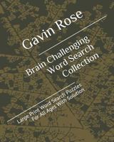 Brain Challenging Word Search Collection: Large Print Word Search Puzzles For All Ages With Solution 1790852560 Book Cover