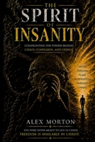 The Spirit of Insanity: Confronting The Powers Behind Chaos, Confusion and Despair B0HDZNRN46 Book Cover