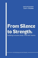 From Silence to Strength: Building Inclusive, Bully-Free NHS Teams B0FTS1WLJG Book Cover