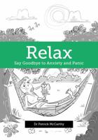 Relax: Say Goodbye to Anxiety and Panic 1775500454 Book Cover