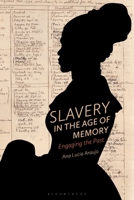 Slavery in the Age of Memory: Engaging the Past 1350048496 Book Cover