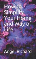 How to Simplify Your Home and Way of Life 1790902819 Book Cover