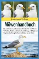 MÖWENHANDBUCH: Ein praktischer Leitfaden zum Verständnis von Möwen – Verhalten, Nisten, Lebensraum, Ernährung und Tipps zur Vogelbeobachtung für Naturliebhaber an der Küste B0G4GTJB1X Book Cover