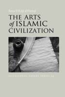 The Arts of Islamic Civilization 1565645588 Book Cover