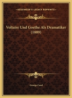 Voltaire Und Goethe Als Dramatiker (1889) 1169581390 Book Cover