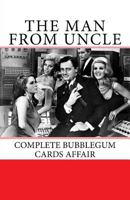 The Man from Uncle Complete Bubblegum Cards Affair 1503323366 Book Cover