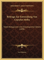 Beitrage Zur Entwicklung Von Cypselus Melba: Nebst Biologischen Und Osteologischen Details (1890) 1169592961 Book Cover