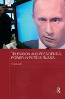 Television and Presidential Power in Putin's Russia 0415838142 Book Cover