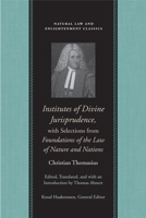 Institutes of Divine Jurisprudence, with Selections from Foundations of the Law of Nature and Nations 0865975191 Book Cover