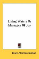 Living Waters: Or Messages of Joy; 1163140953 Book Cover