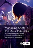 Managing Artists in the Music Industries: An Examination of the Key Role in Music Creator Development 1789245303 Book Cover