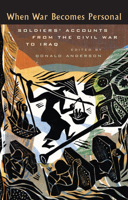 When War Becomes Personal: Soldiers' Accounts from the Civil War to Iraq 1587296802 Book Cover