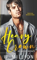 Heavy Crown: Bellerive Royals Book 3 1777572363 Book Cover