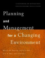 Planning and Management for a Changing Environment: A Handbook on Redesigning Postsecondary Institutions (Jossey Bass Higher and Adult Education Series) 0787908495 Book Cover