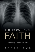 The Power of Faith: Persevering Through The Fire B0H26ZZQ8V Book Cover