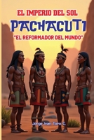 EL IMPERIO DEL SOL, PACHACUTI, (Spanish Edition) B0DWDVK8CM Book Cover
