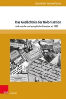 Das Gedachtnis Der Kolonisation: Afrikanische Und Europaische Narrative AB 1980 384711719X Book Cover