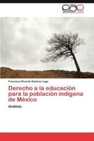 Derecho a la Educacion Para La Poblacion Indigena de Mexico 3659036471 Book Cover