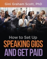 How to Set up Speaking Gigs and Get Paid 1949537404 Book Cover