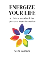 Energize Your Life: a chakra workbook for personal transformation: a chakra workbook for personal B0DSCP39VL Book Cover